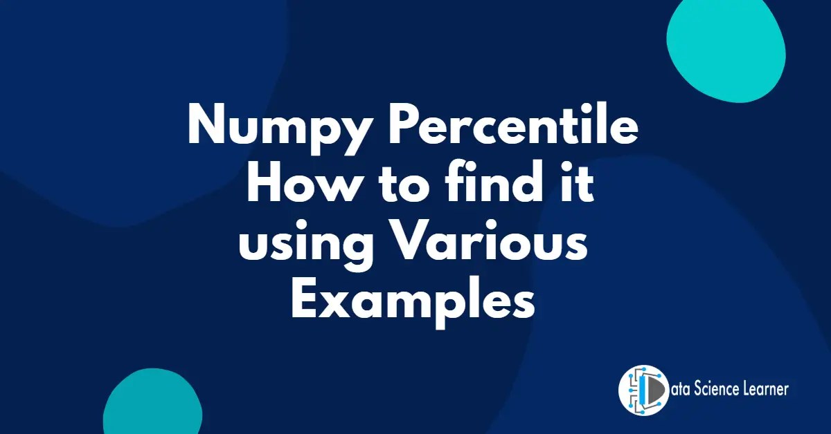Numpy Percentile How to find it using Various Examples