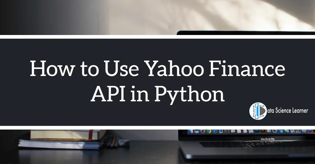 How to Use Yahoo Finance API in Python Only 2 Steps
