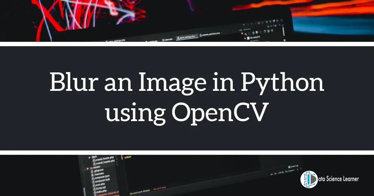 cv2 Gaussianblur Blur an Image in Python using OpenCV