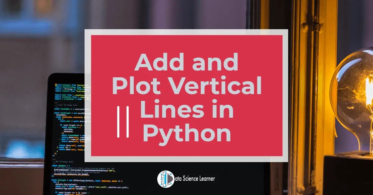 Matplotlib Vertical Line Add and Plot Vertical Lines in Python