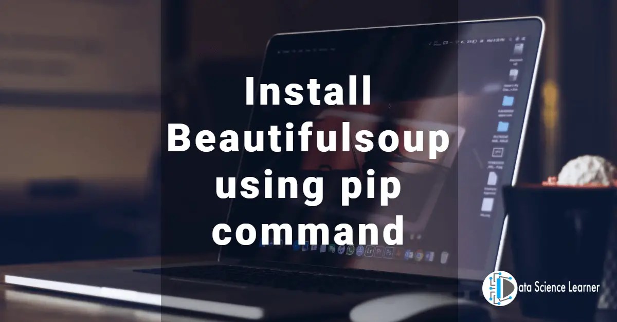 Pip Install Beautifulsoup How to Install Beautifulsoup ( Windows