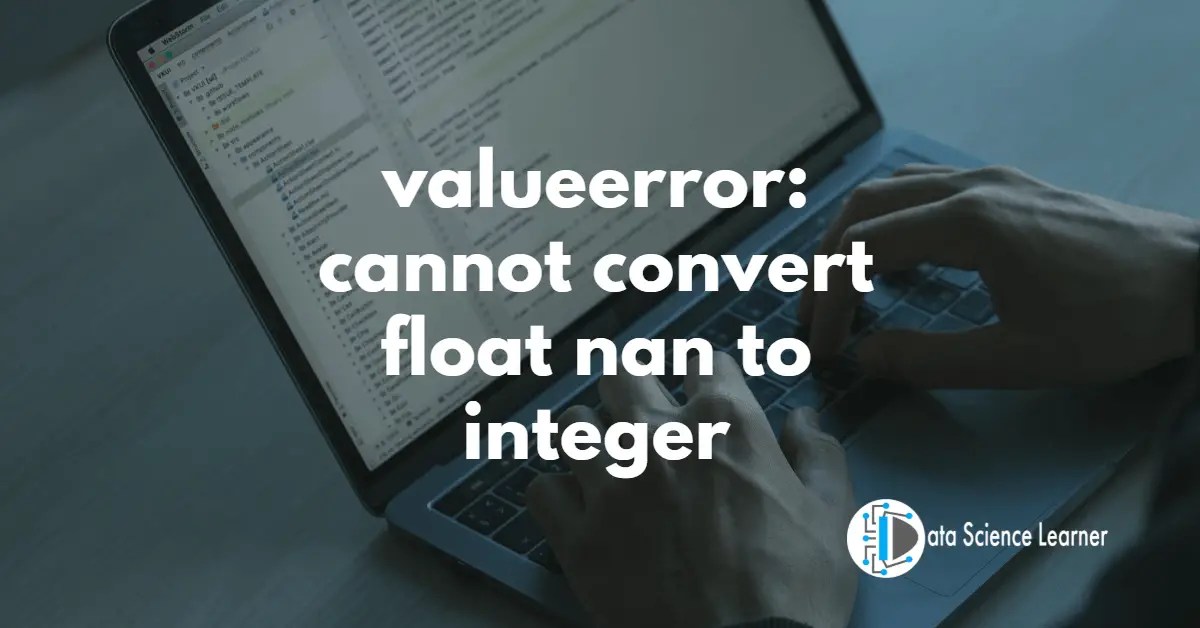 valueerror cannot convert float nan to integer ( Solved )
