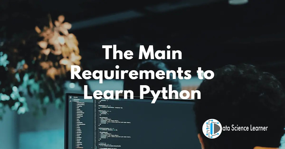 The Seven Main Requirements to Learn Python