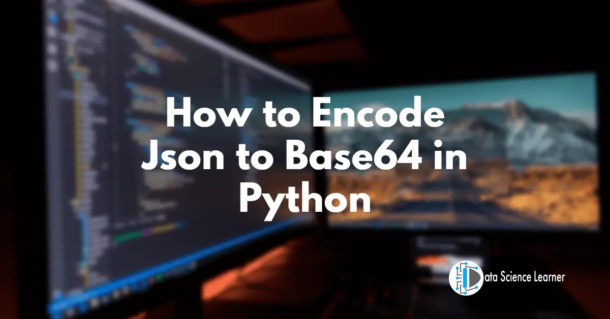 How to Encode Json to Base64 in Python 4 Steps Only