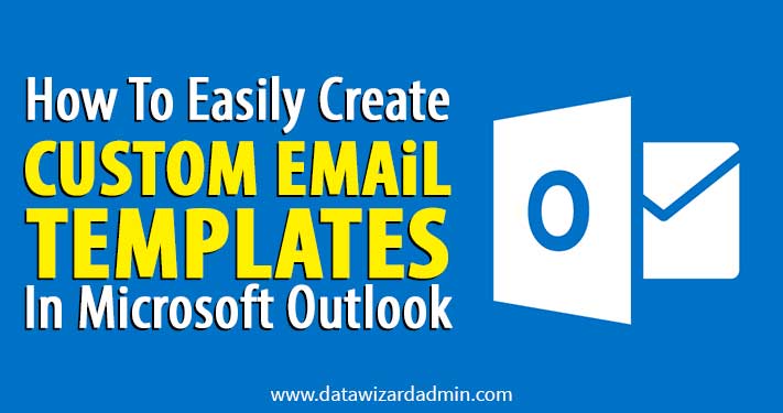 How To Easily Create Custom Email Templates In Outlook -
