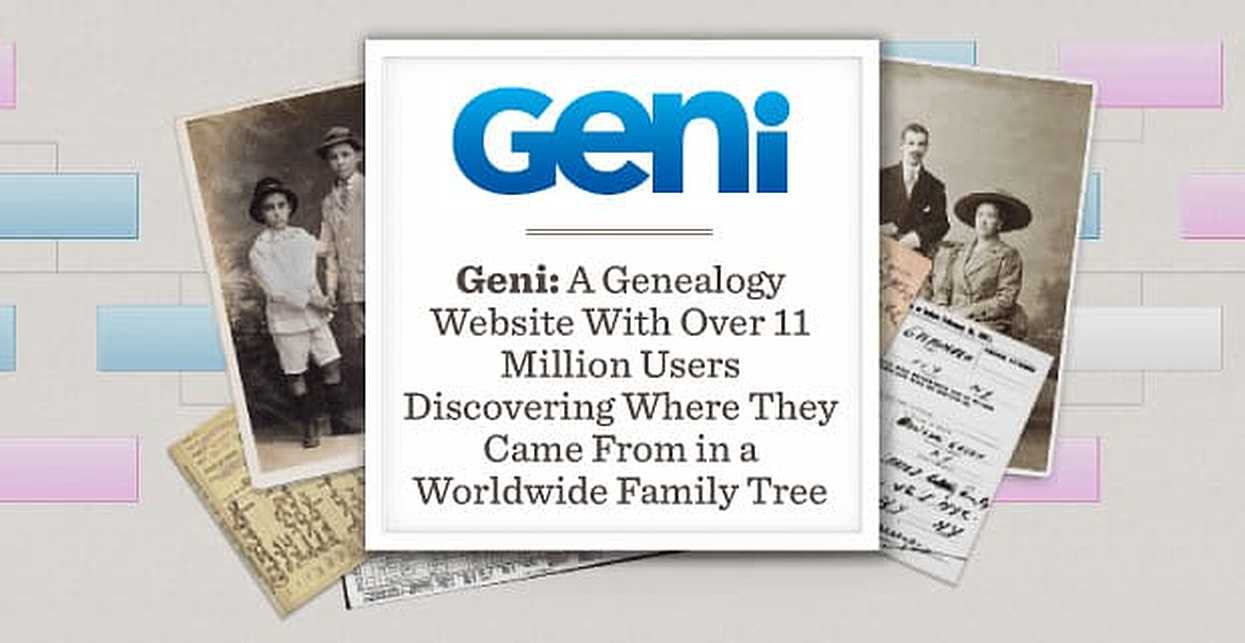 Geni A Genealogy site With Over 11 Million Users Discovering Where