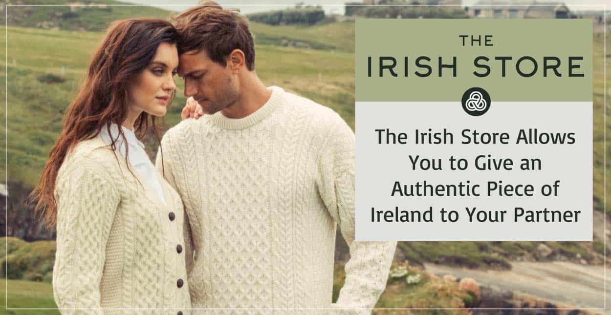 The Irish Store Allows You to Give an Authentic Piece of Ireland to