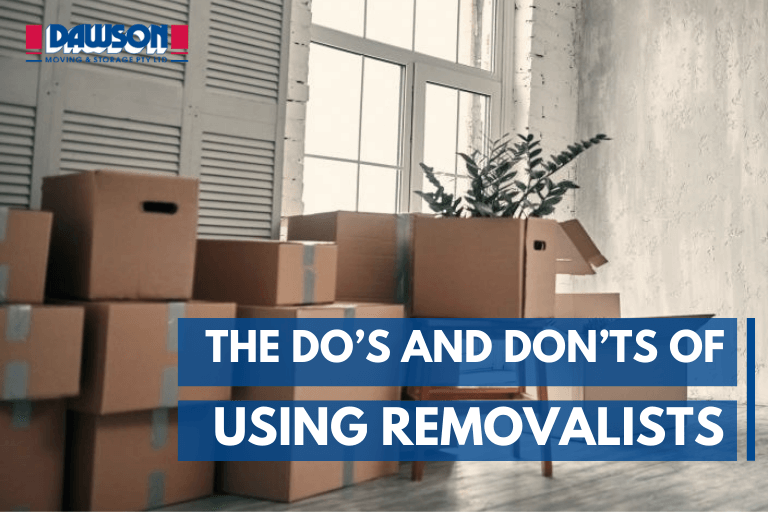 The Do???s And Don???ts Of Using Removalists Our Top Tips!