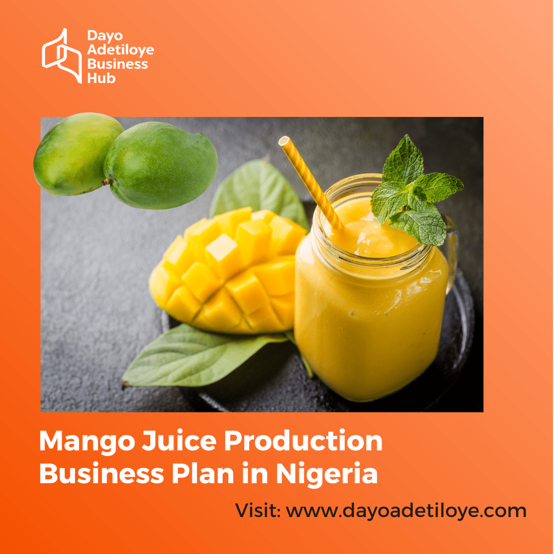 MANGO JUICE PRODUCTION BUSINESS PLAN IN NIGERIA