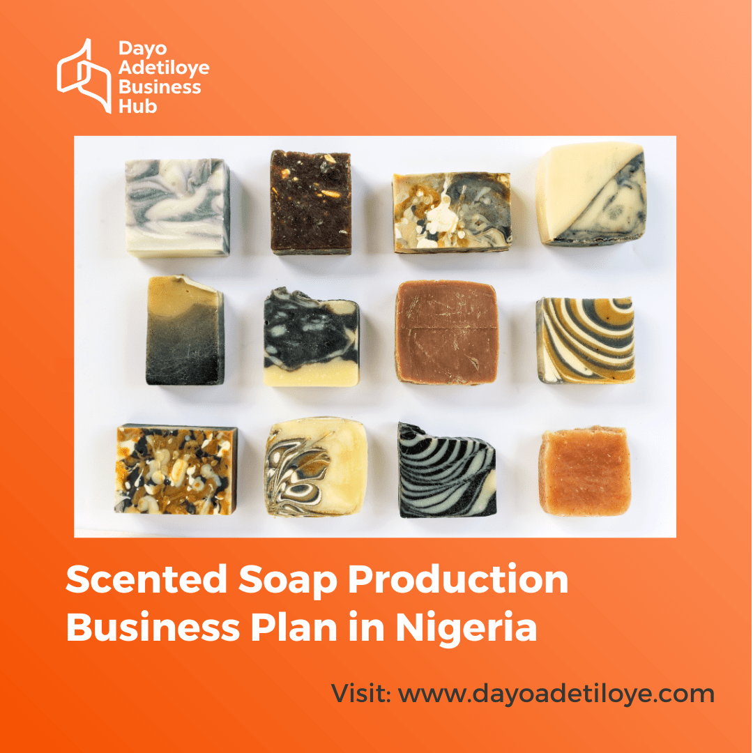 SCENTED SOAP PRODUCTION BUSINESS PLAN IN NIGERIA