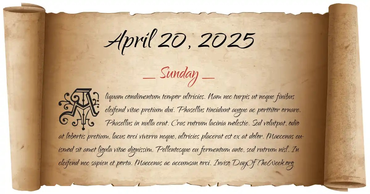 What Day Of The Week Is April 20, 2025? What Day Of The Week Is April 20, 2025?