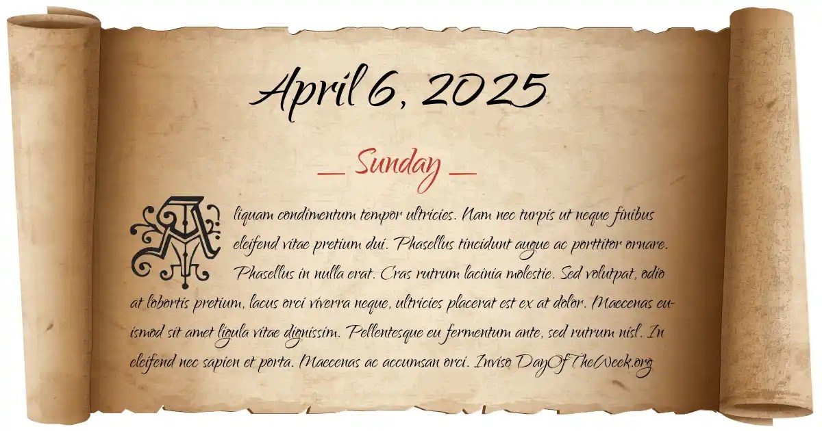 What Day Of The Week Is April 6, 2025? What Day Of The Week Is April 6, 2025?