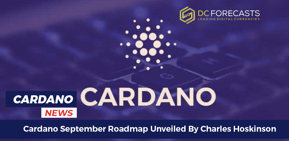 Cardano September Roadmap Unveiled By Charles Hoskinson