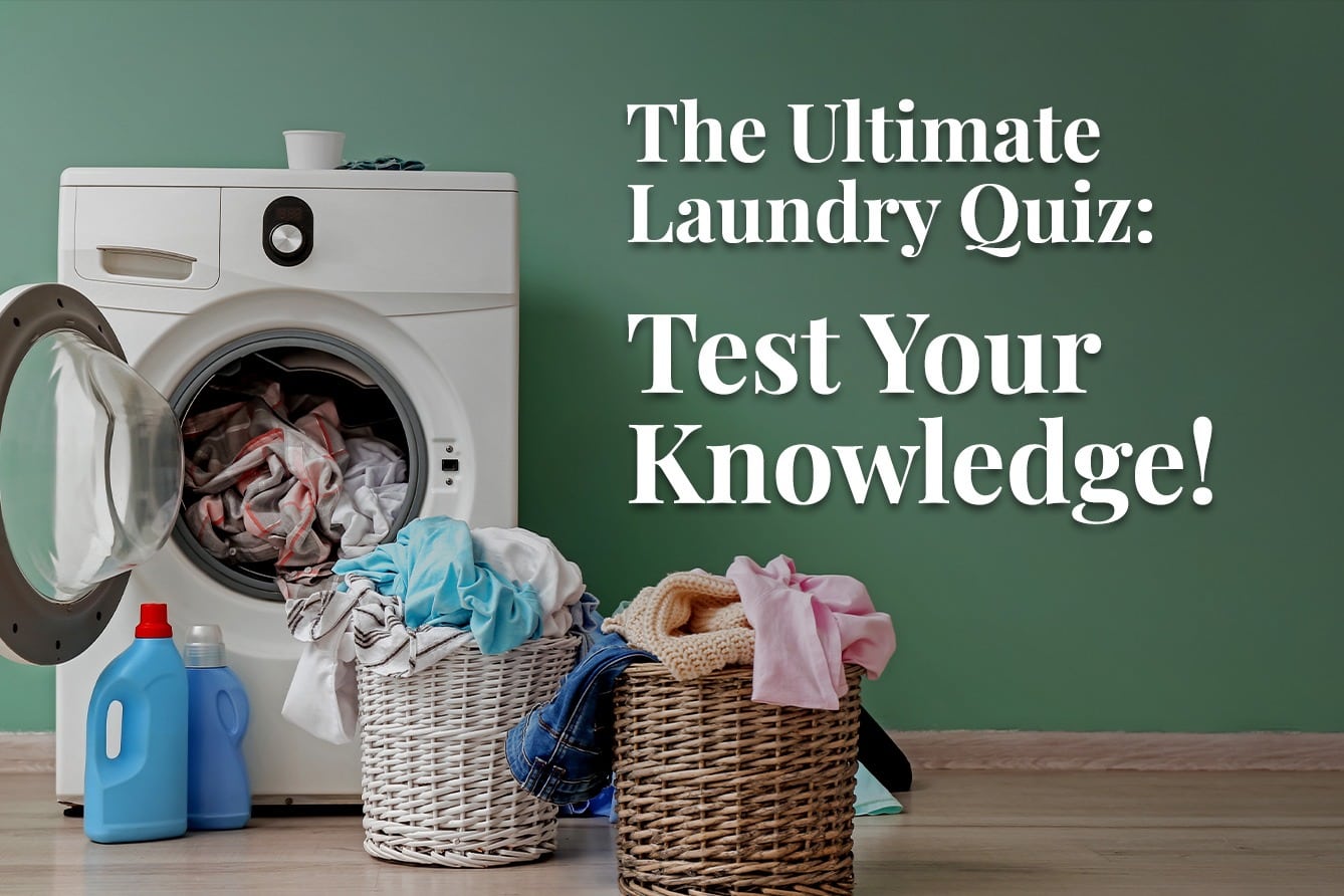 The Ultimate Laundry KnowHow Quiz Dependable Cleaners
