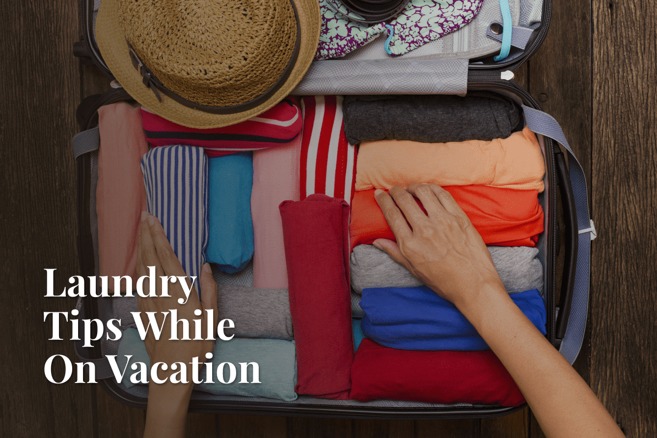 How Do You Deal With Laundry While Traveling? Dependable Cleaners