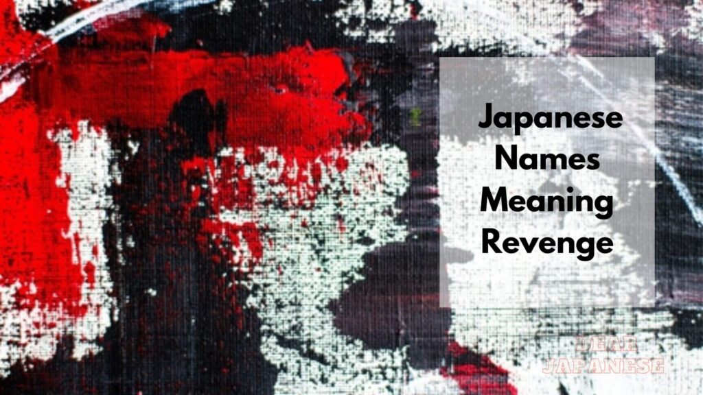 40 Japanese Names Meaning Revenge Dear Japanese