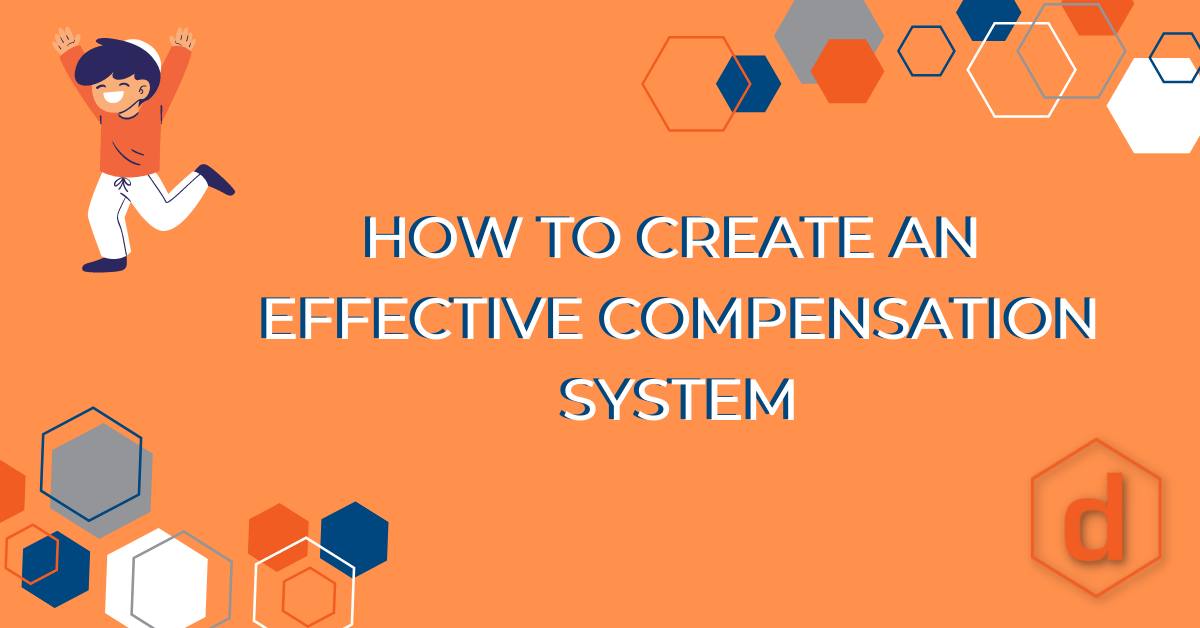 How to Create an Effective Compensation System Decusoft