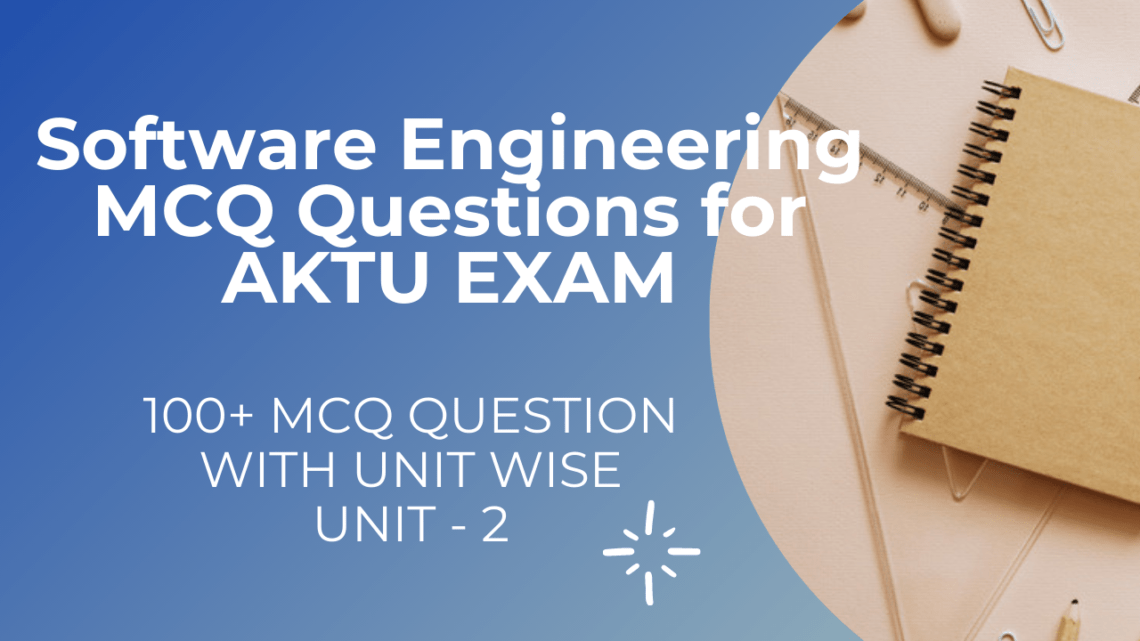Unit 2 Software Engineering MCQ Questions for AKTU Exam 2021