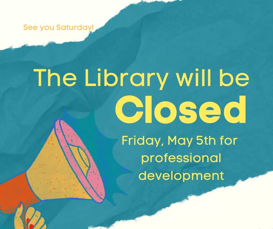Library closed on Friday, May 5th Deep River Public Library