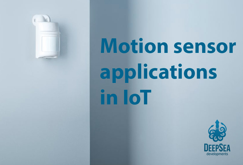 Motion sensorsDefinition and applications in IoT DeepSea