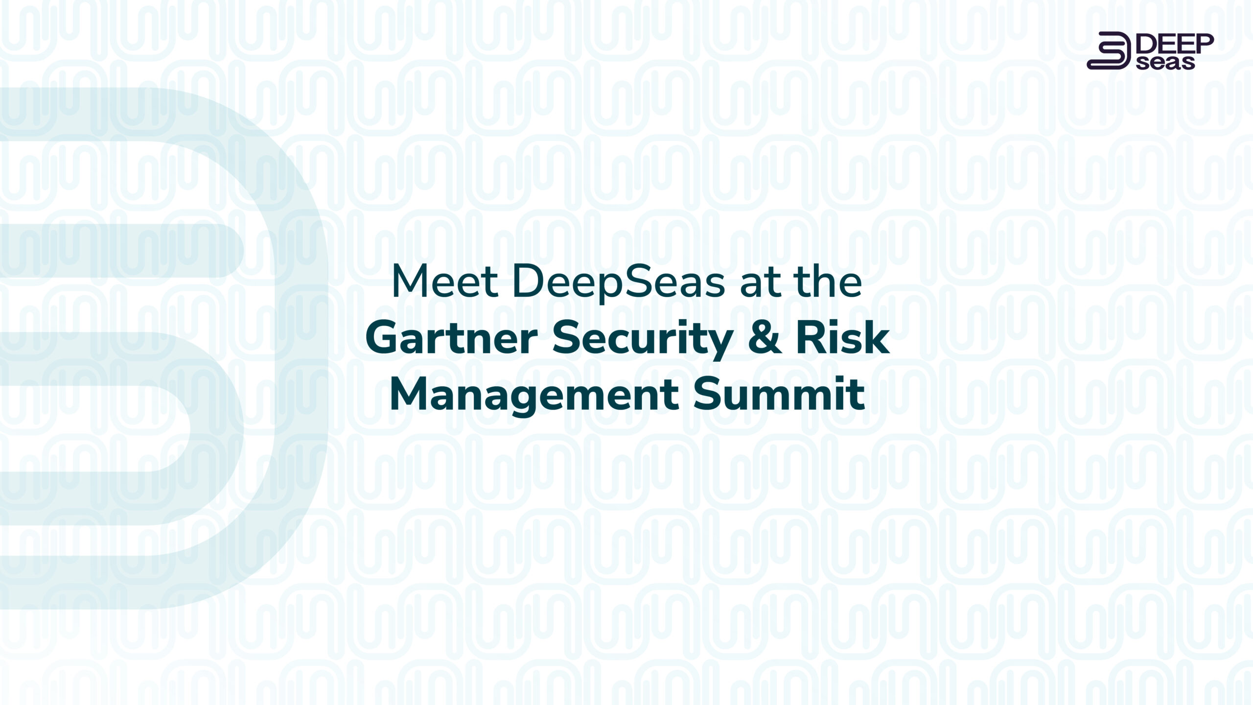 Meet DeepSeas at the Gartner Security & Risk Management Summit