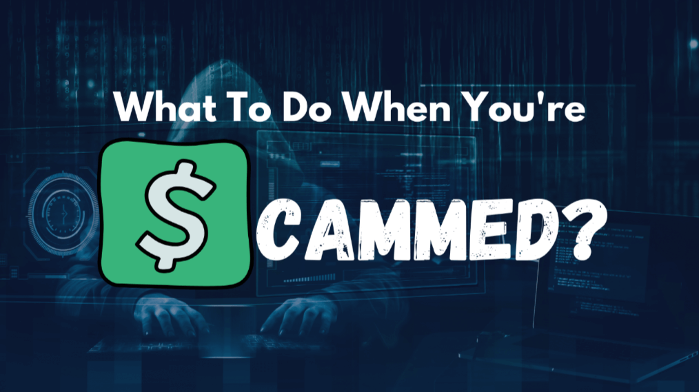 What To Do When You're Scammed on Cash App? DeleteMyInfo™
