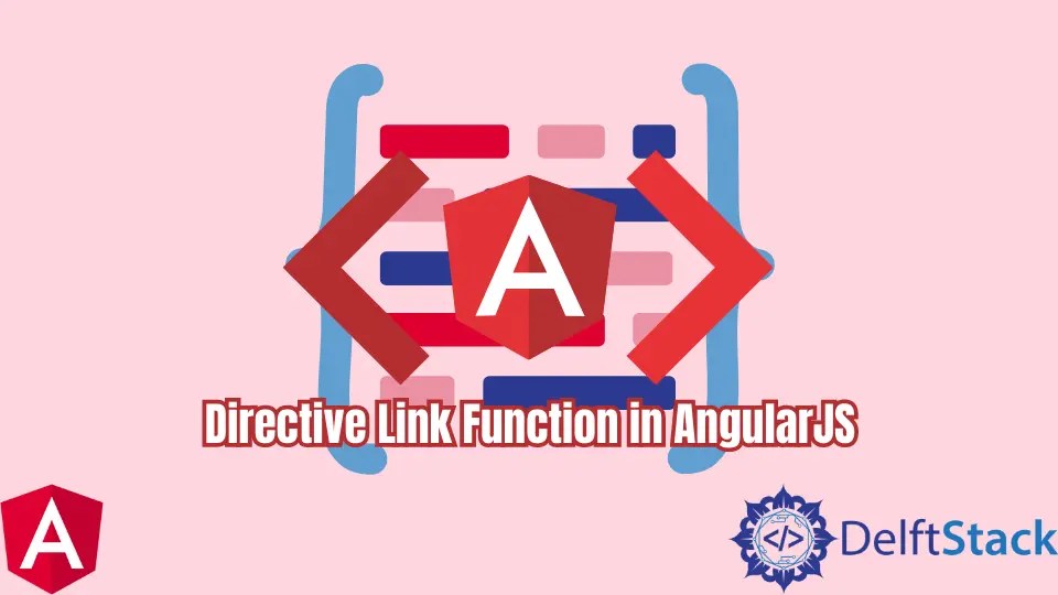 How to Use Directive Link Function in AngularJS Delft Stack