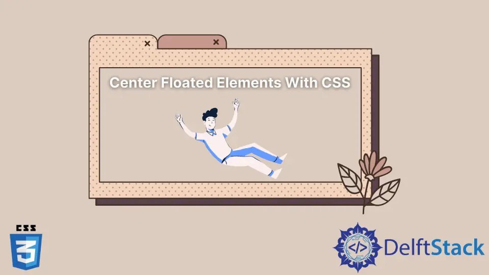 How to Center Floated Elements With CSS Delft Stack