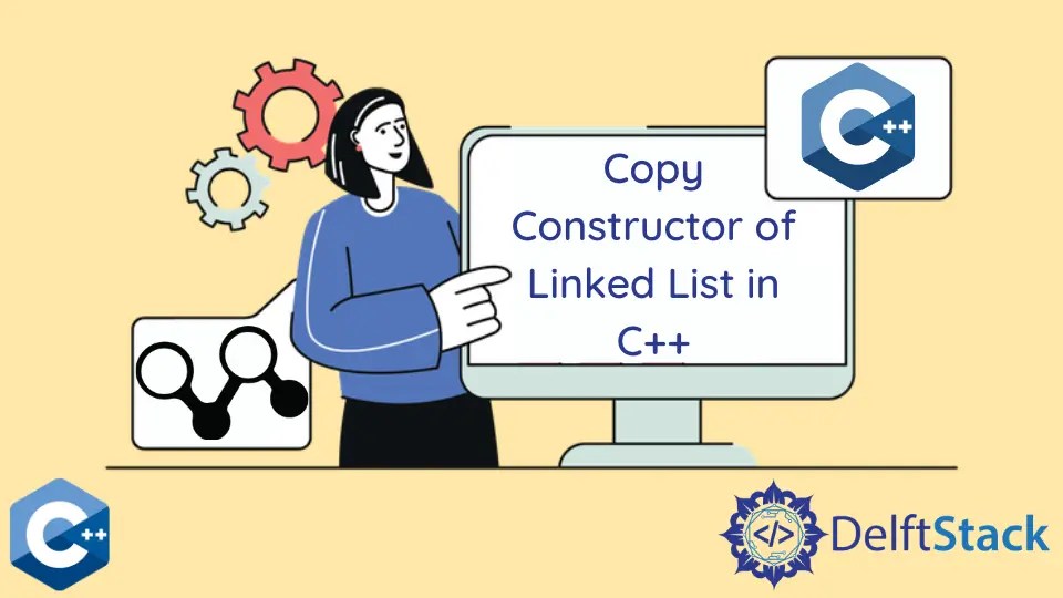 How to Copy Constructor of Linked List in C++ Delft Stack