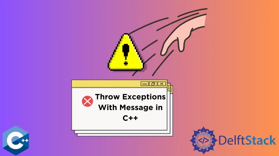 How to Throw Exceptions With Message in C++ Delft Stack