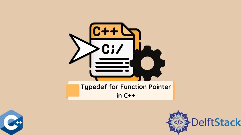 Typedef for Function Pointer in C++ Delft Stack