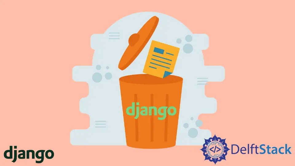 How to Delete a Record of a Model in Django Delft Stack