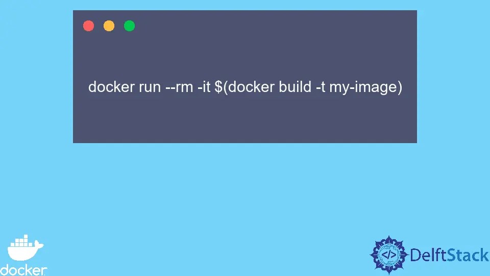 How to Combine Build and Run Commands in Docker Delft Stack