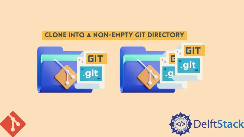 How to Clone Into a NonEmpty Git Directory Delft Stack