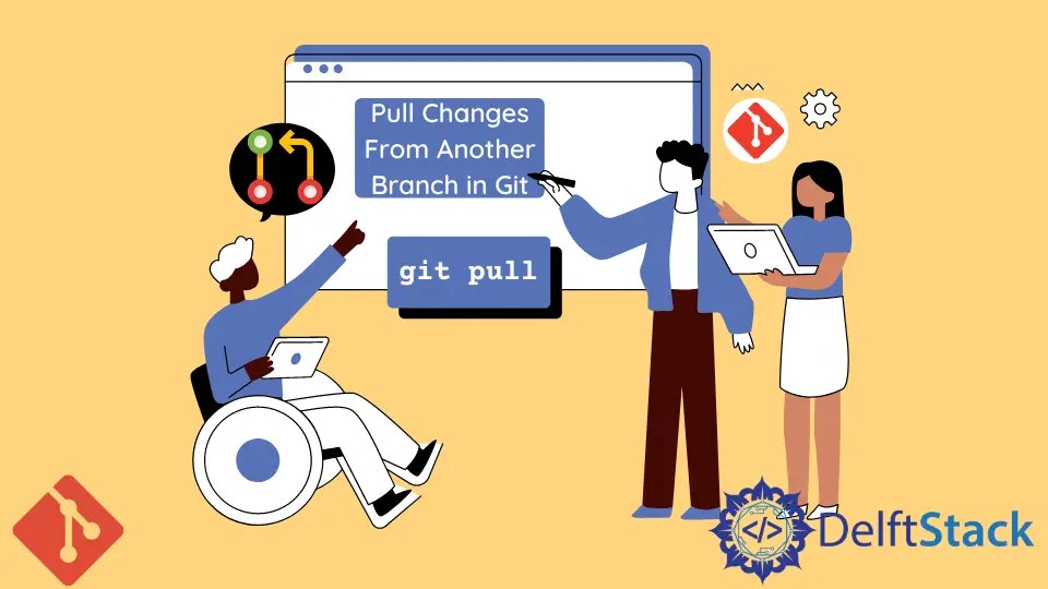 How to Pull Changes From Another Branch in Git Delft Stack