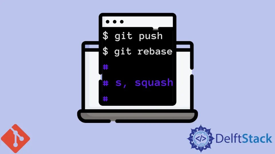 How to Squash Commits That Are Already Pushed in Git Delft Stack