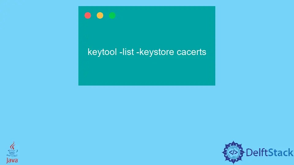 Cacerts vs Keystore in Java Delft Stack