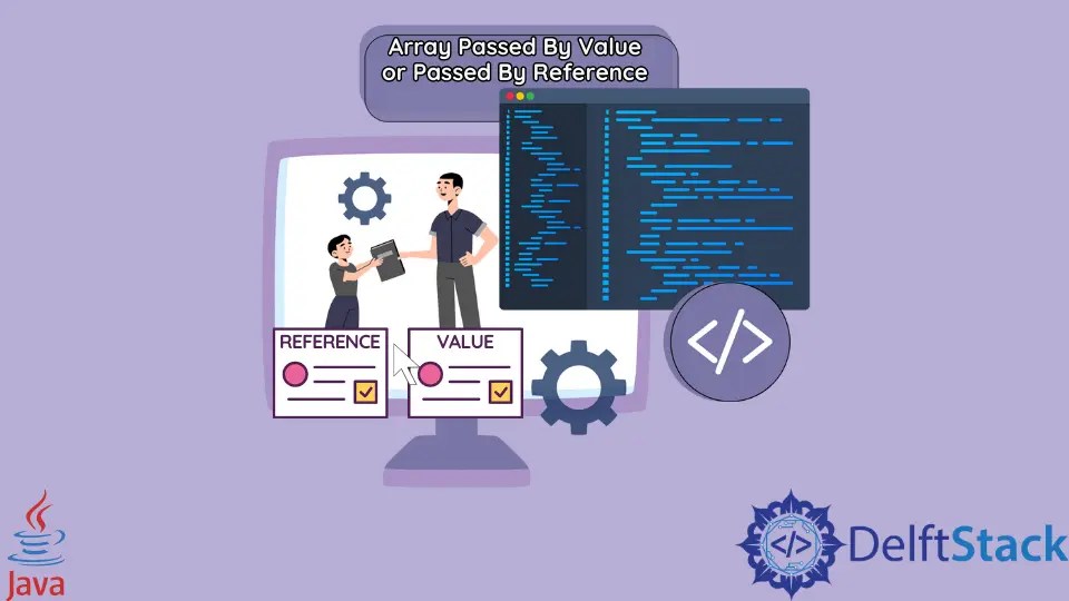 Array Passed By Value or Passed By Reference in Java Delft Stack