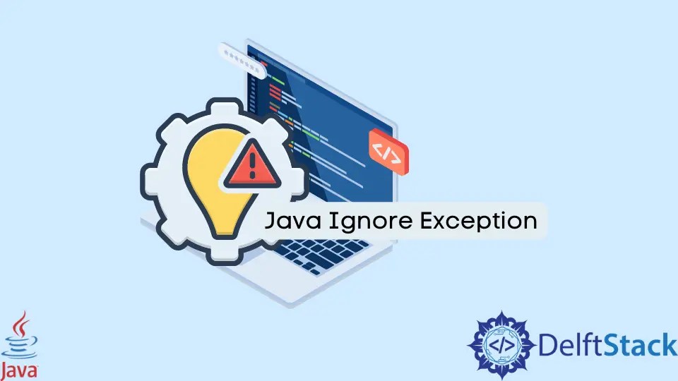 How to Ignore Exception in Java Delft Stack