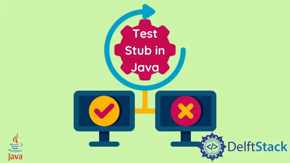 How to Stub in Java Delft Stack