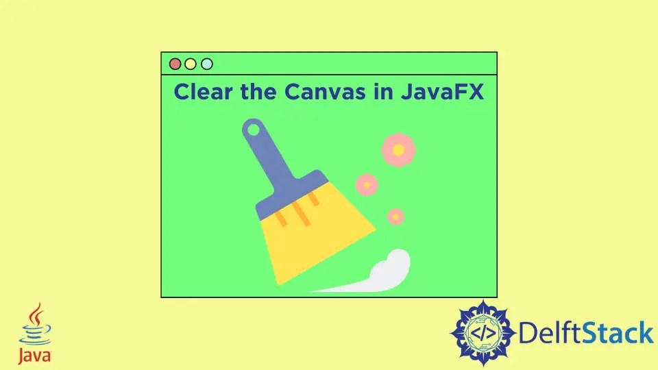 How to Clear the Canvas in JavaFX Delft Stack