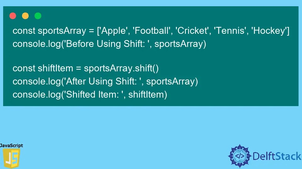 JavaScript Array.shift() Method Delft Stack