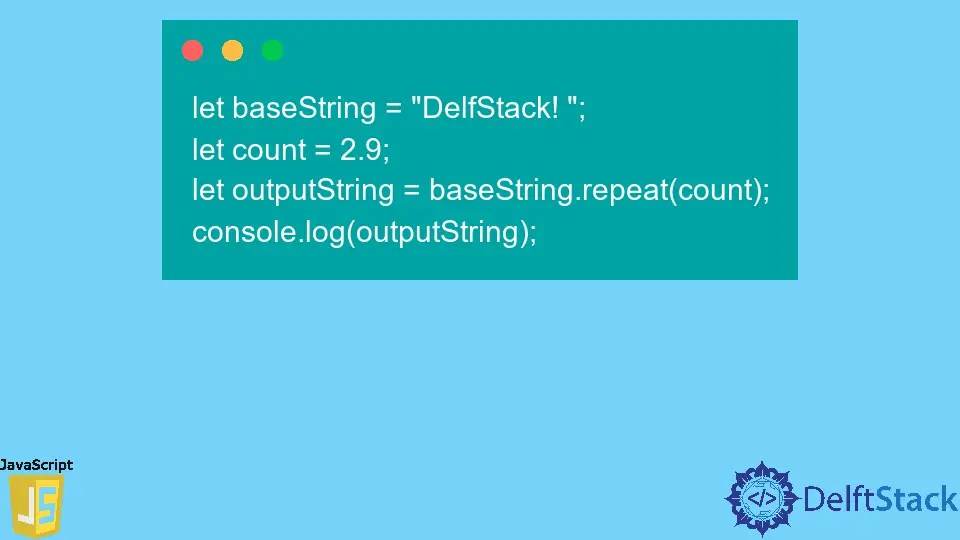 JavaScript String.repeat() Method Delft Stack