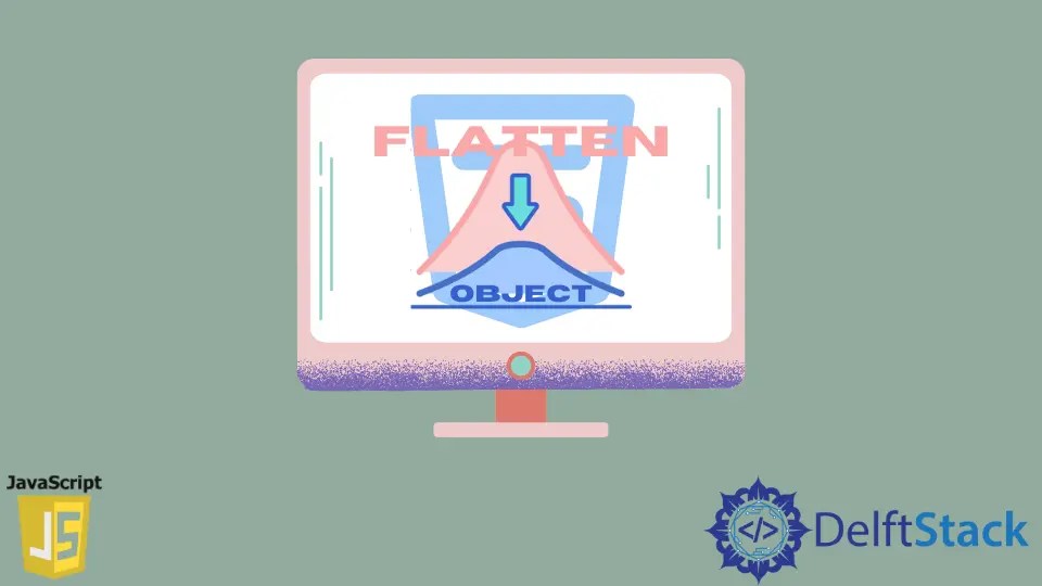 How to Flatten Object in JavaScript Delft Stack