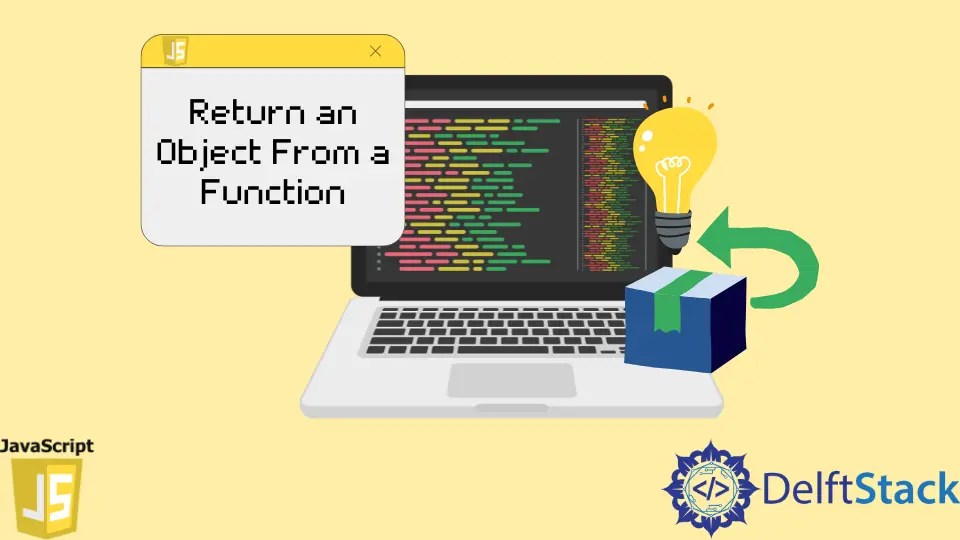 How to Return an Object From a Function in JavaScript Delft Stack