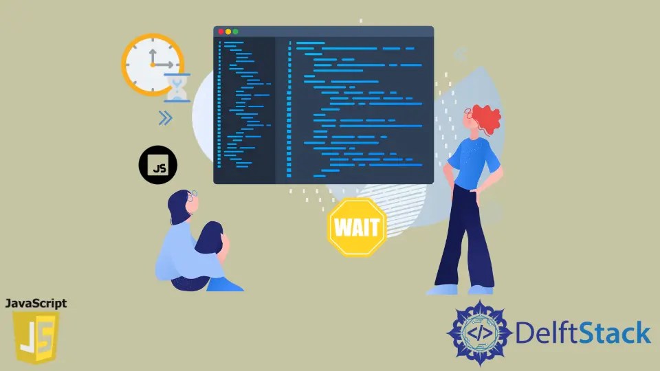 How to Wait for 5 Seconds in JavaScript Delft Stack