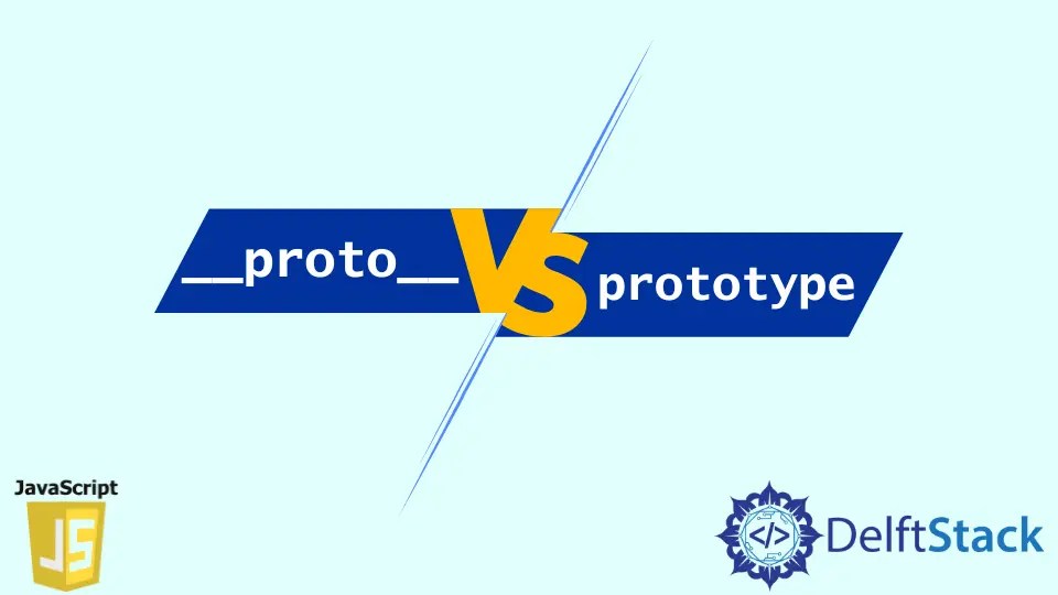 Proto vs Prototype in JavaScript Delft Stack