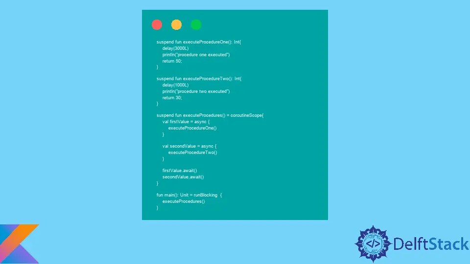 How to Create and Execute Coroutines in Kotlin Delft Stack
