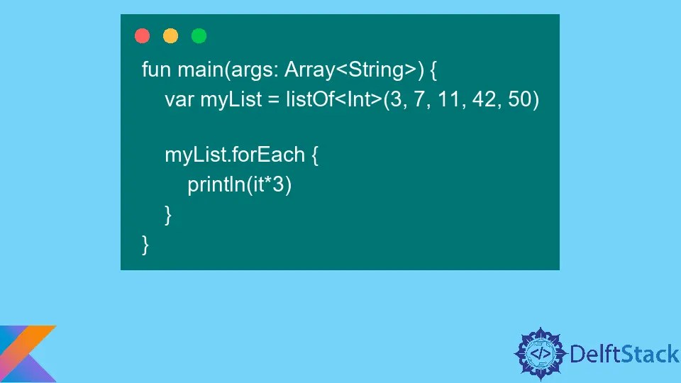 How to Use forEach in Kotlin Delft Stack