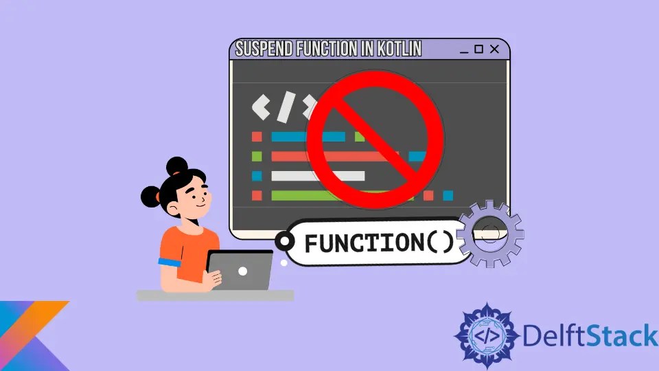 How to Suspend Function in Kotlin Delft Stack